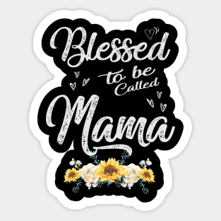 mothers day blessed to be called mama Sticker